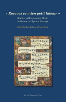 "Recevez ce mien petit labeur": Studies in Renaissance Music in Honour of Ignace Bossuyt (English, French, German and Italian Edition)