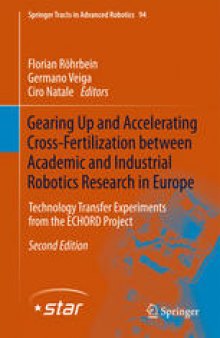 Gearing Up and Accelerating Cross‐fertilization between Academic and Industrial Robotics Research in Europe:: Technology Transfer Experiments from the ECHORD Project