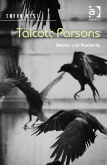 Talcott Parsons: Despair and Modernity