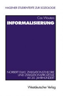 Informalisierung: Norbert Elias’ Zivilisationstheorie und Zivilisationsprozesse im 20. Jahrhundert