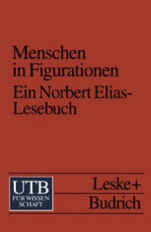 Menschen in Figurationen: Ein Lesebuch zur Einführung in die Prozeß-und Figurationssoziologie von Norbert Elias