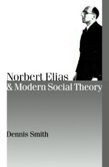Norbert Elias and Modern Social Theory (Theory, Culture & Society)