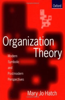 Organization Theory: Modern, Symbolic, and Postmodern Perspectives