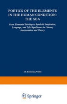 Poetics of the Elements in the Human Condition: The Sea: From Elemental Stirrings to Symbolic Inspiration, Language, and Life-Significance in Literary Interpretation and Theory