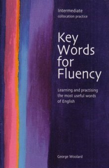 Key words for fluency: intermediate : collocation practice : learning and practising the most useful words of English  
