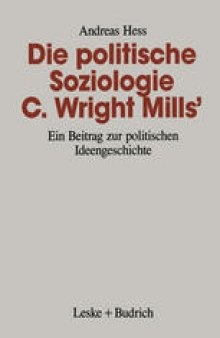 Die politische Soziologie C. Wright Mills’: Ein Beitrag zur politischen Ideengeschichte