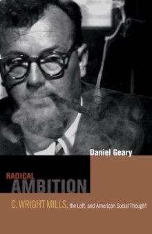 Radical Ambition: C. Wright Mills, the Left, and American Social Thought