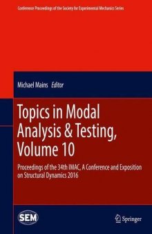 Topics in Modal Analysis &amp; Testing, Volume 10: Proceedings of the 34th IMAC, A Conference and Exposition on Structural Dynamics 2016