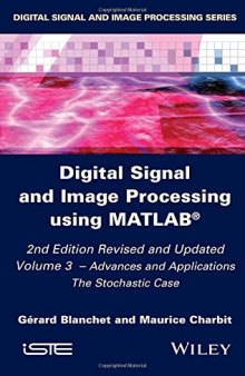 Digital signal and image processing using MATLAB®. Volume 3, Advances and applications : the Stochastic case