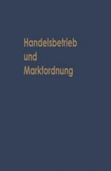 Handelsbetrieb und Marktordnung: Festschrift Carl Ruberg zum 70. Geburtstag