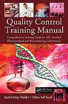 Quality control training manual : comprehensive training guide for API, finished pharmaceutical and biotechnologies laboratories