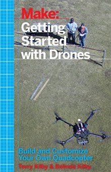 Make: Getting Started with Drones: Build and Customize Your Own Quadcopter