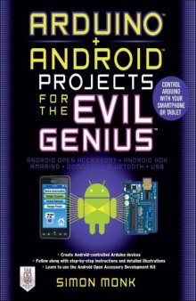 Arduino + Android Projects for the Evil Genius : Control Arduino with Your Smartphone or Tablet