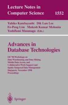 Advances in Database Technologies: ER ’98 Workshops on Data Warehousing and Data Mining, Mobile Data Access, and Collaborative Work Support and Spatio-Temporal Data Management, Singapore, November 19-20, 1998. Proceedings