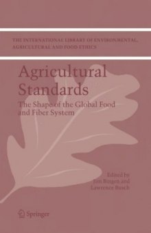 Agricultural Standards: The Shape of the Global Food and Fiber System (The International Library of Environmental, Agricultural and Food Ethics)