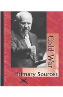 Cold War Reference Library Volume 5 Primary Sources  