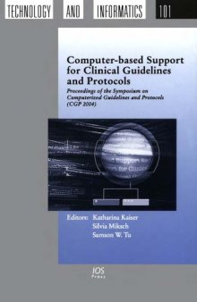 Computer-Based Support for Clinical Guidelines and Protocols: Proceedings of the Symposium on Computerized Guidelines and Protocols (CGP 2004) (Studies in Health Technology and Informatics)
