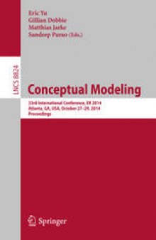 Conceptual Modeling: 33rd International Conference, ER 2014, Atlanta, GA, USA, October 27-29, 2014. Proceedings