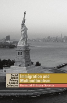 Immigration and Multiculturalism: Essential Primary Sources (Social Issues Primary Sources Collection)