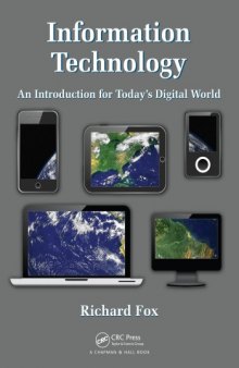Information Technology : An Introduction for Today’s Digital World