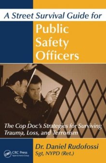 A Street Survival Guide for Public Safety Officers: The Cop Doc's Strategies for Surviving Trauma, Loss, and Terrorism