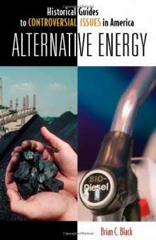 Alternative Energy (Historical Guides to Controversial Issues in America)