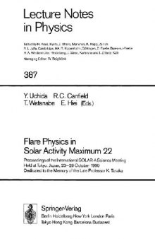 Flare Physics in Solar Activity Maximum 22: Proceedings of the International SOLAR-A Science Meeting Held at Tokyo, Japan, 23–26 October 1990