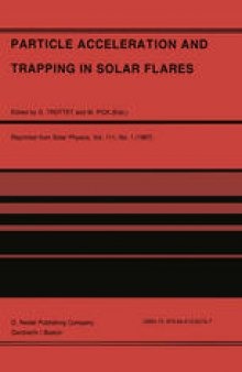 Particle Acceleration and Trapping in Solar Flares: Selected Contributions to the Workshop held at Aubigny-sur-Nère (Bourges), France, June 23–26, 1986