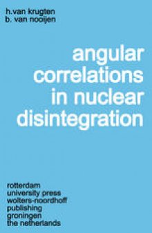 Angular Correlations in Nuclear Disintegration: Proceedings of the International Conference on Angular Correlations in Nuclear Disintegration Delft, The Netherlands August 17–22, 1970