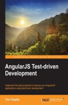 AngularJS Test-driven Development: Implement the best practices to improve your AngularJS applications using test-driven development
