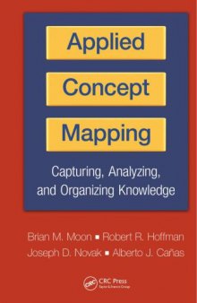 Applied concept mapping : capturing, analyzing, and organizing knowledge