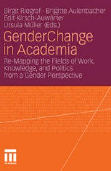 GenderChange in Academia: Re-Mapping the Fields of Work, Knowledge, and Politics from a Gender Perspective