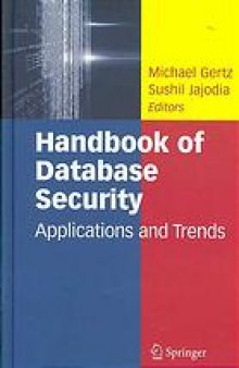 Handbook of database security : applications and trends
