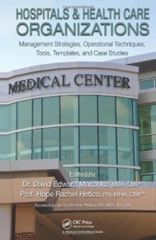 Hospitals & Health Care Organizations: Management Strategies, Operational Techniques, Tools, Templates, and Case Studies