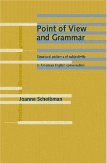 Point of View and Grammar: Structural Patterns of Subjectivity in American English Conversation (Studies in Discourse & Grammar)