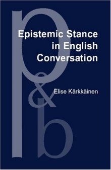 Epistemic Stance in English Conversation: A Description of Its Interactional Functions, with a Focus on I Think