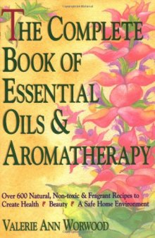 The complete book of essential oils and aromatherapy  