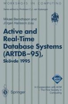 Active and Real-Time Database Systems (ARTDB-95): Proceedings of the First International Workshop on Active and Real-Time Database Systems, Skövde, Sweden, 9–11 June 1995