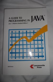 A Guide To Programming in Java: Java 2 Platform Standard Edition 5