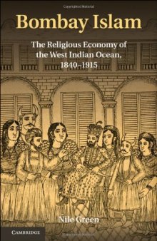 Bombay Islam: The Religious Economy of the West Indian Ocean, 1840-1915  