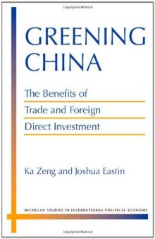 Greening China: The Benefits of Trade and Foreign Direct Investment (Michigan Studies in International Political Economy)  