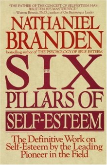The Six Pillars of Self-Esteem:  The Definitive Work on Self-Esteem by the Leading Pioneer in the Field
