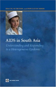 AIDS in South Asia: Understanding And Responding to a Heterogenous Epidemic (Health, Nutrition and Population Series)