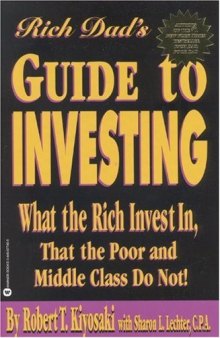 Rich Dad's Guide to Investing: What the Rich Invest in, That the Poor and the Middle Class Do Not!