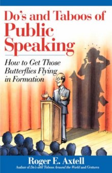 Do's and Taboos of Public Speaking: How to Get Those Butterflies Flying in..