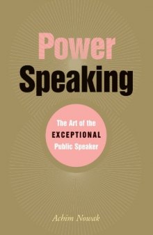 Power Speaking: The Art of the Exceptional Public Speaker