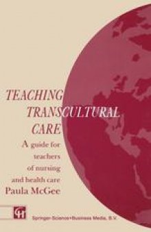 Teaching Transcultural Care: A guide for teachers of nursing and health care