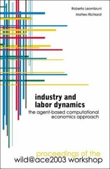 Industry And Labor Dynamics: The Agent-based Computational Economics Approach, Proceedings Of The Wild@ace 2003 Workshop, Torino, Italy  3 Ã» 4 October 2003