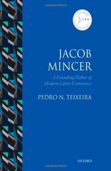Jacob Mincer: A Founding Father of Modern Labor Economics (Iza Prize in Labor Economics)