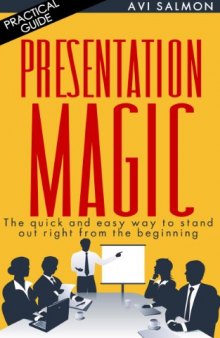 PRESENTATION MAGIC: The quick and easy way to stand out right from the beginning